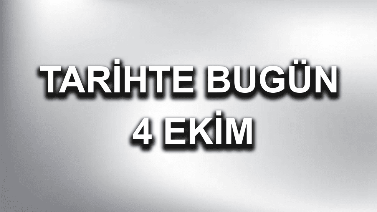 4 Ekim tarihinde yaşanan önemli olaylar
