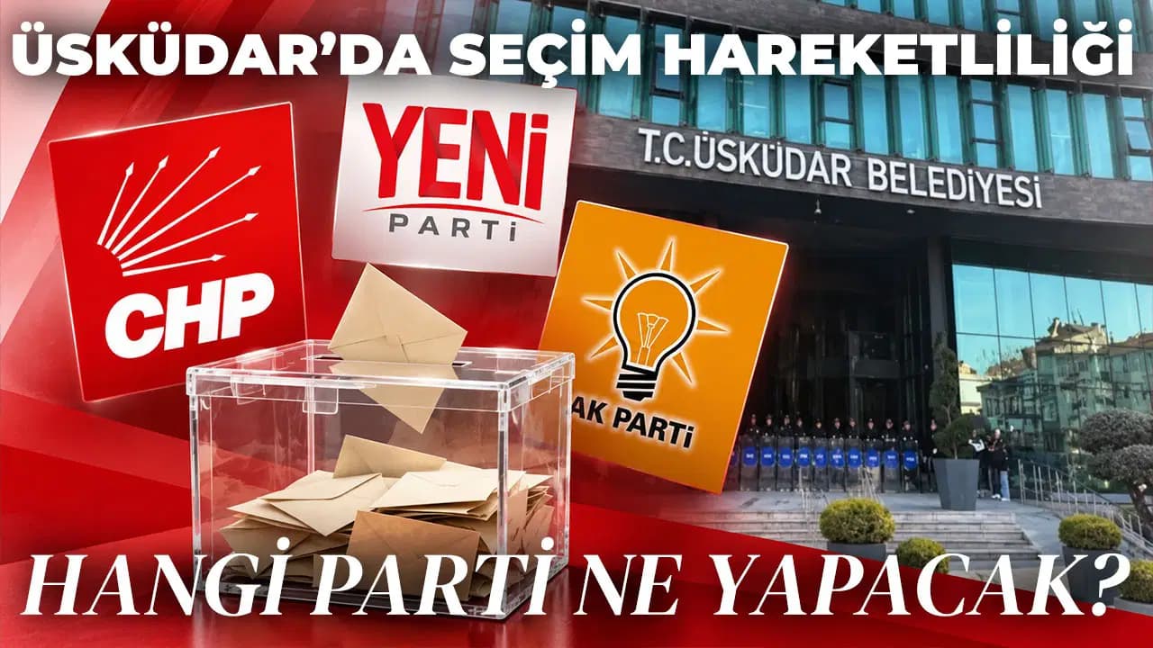 Üsküdar'da üçüncü kez sandık kuruluyor: Başkanvekilliği seçiminde gözler 3 partide!